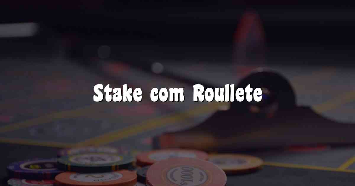 Stake com Roullete